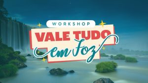 Visit Iguassu terá 2ª rodada de Workshops Vale Tudo em Foz do Iguaçu